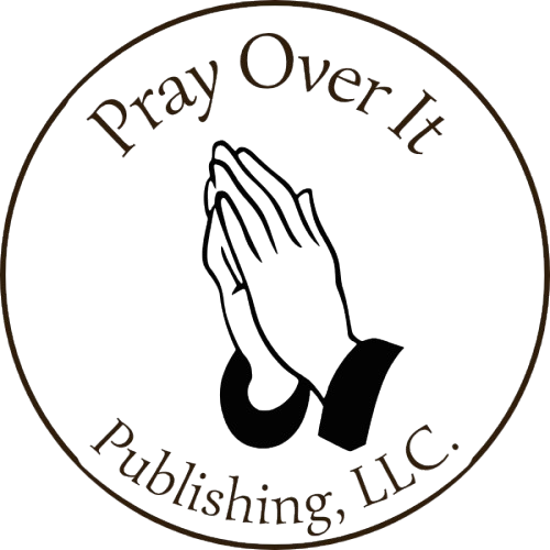 Pray Over It Publishing, LLC